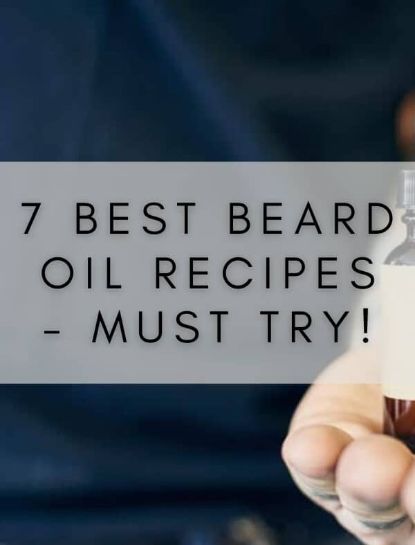7 Best Beard oil recipes