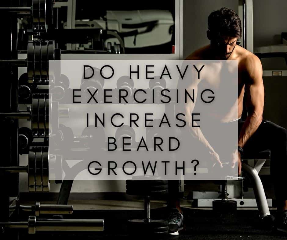 Do Heavy Exercising Increase Beard Growth?