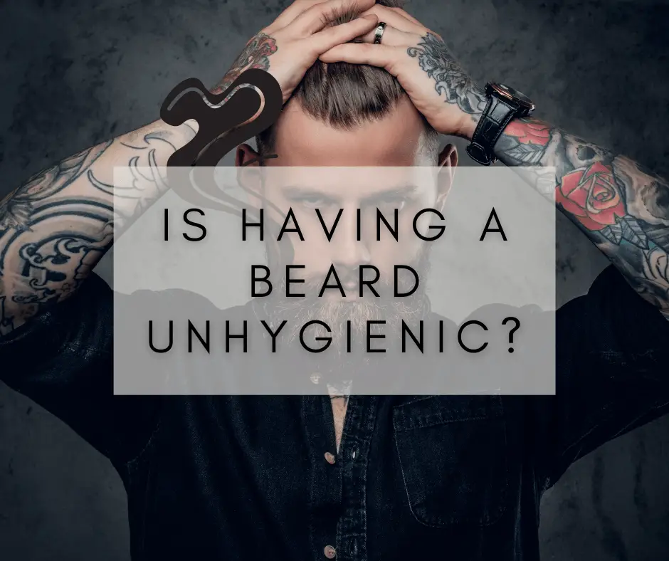 Is Having A Beard Unhygienic? What To Do!