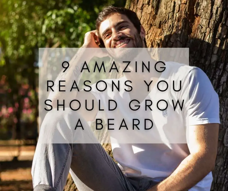 9 amazing reasons you should grow a beard