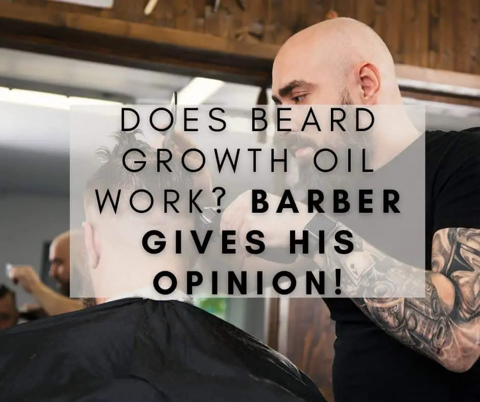 Does Beard Growth Oil Work Barber gives his opinion!.