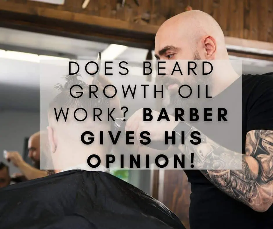 Does Beard Growth Oil Work? My Barber Weighs In!