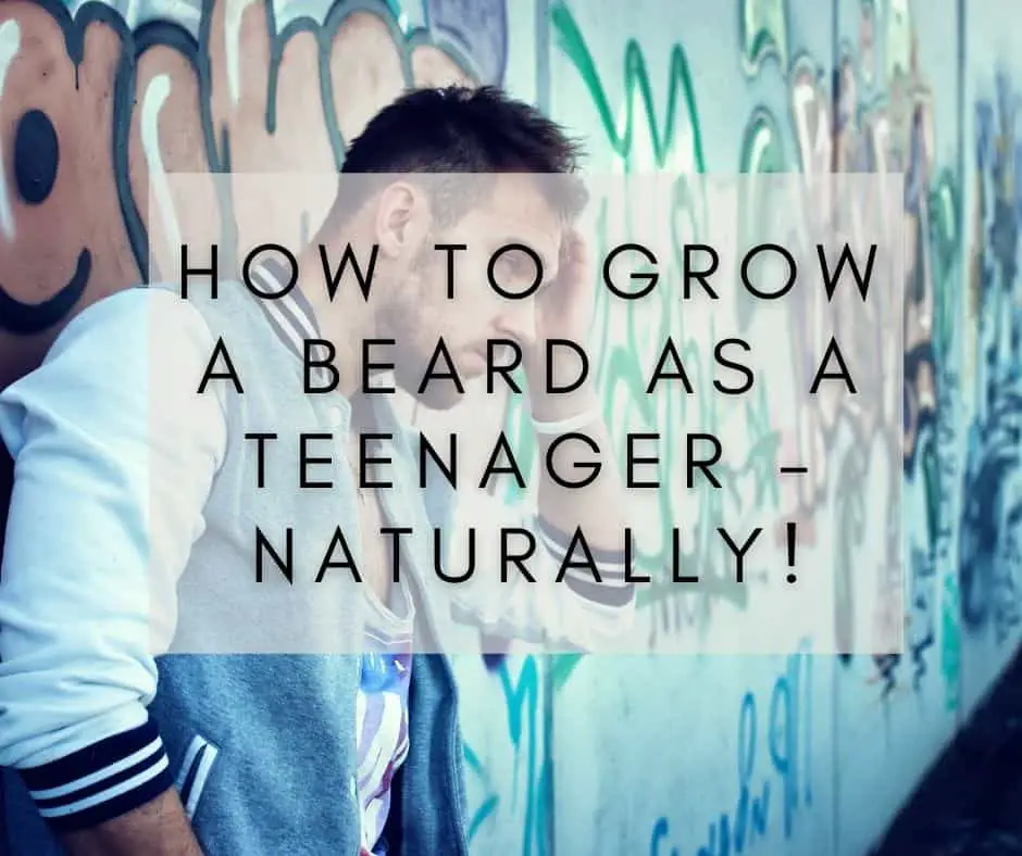 How to grow a beard as a teenager