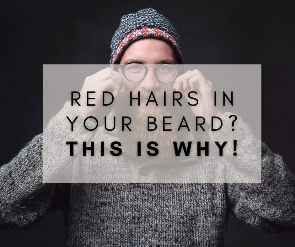 Red hairs in your beard? This is why!