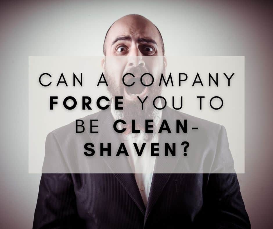 Can a company force you to be clean-shaven.