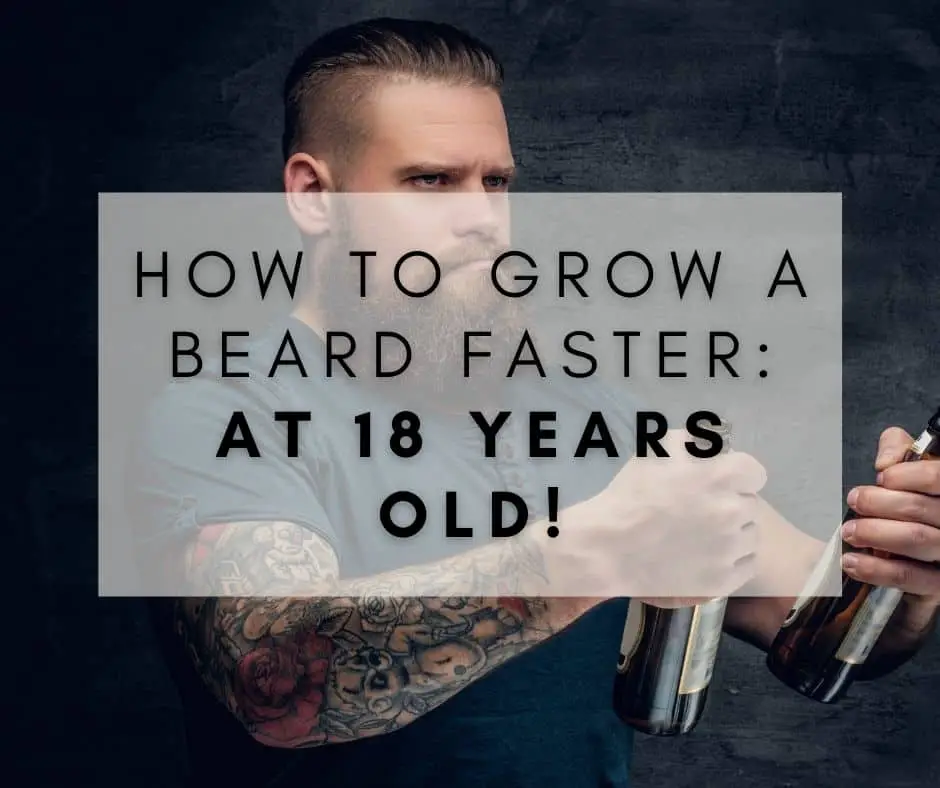 How To A Grow Beard Faster: At Only 18 years Old!