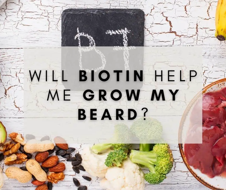 Will Biotin Help Me Grow My Beard