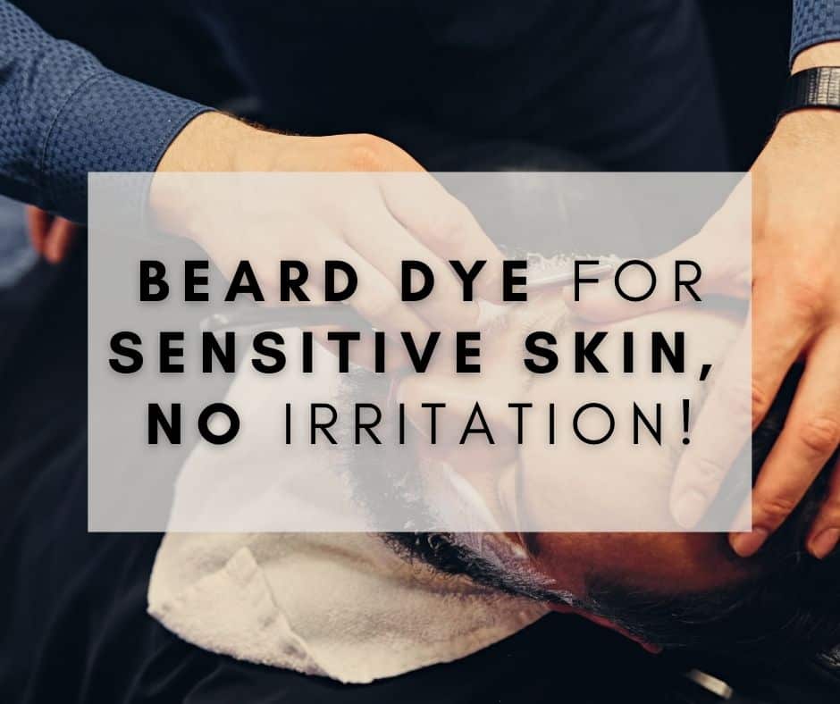 Beard Dye For Sensitive Skin – No Irritation!
