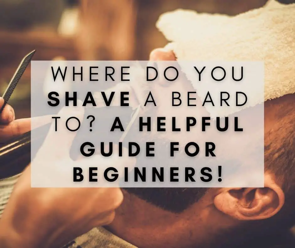 Where Do You Shave A Beard To? A Helpful Guide for Beginners!