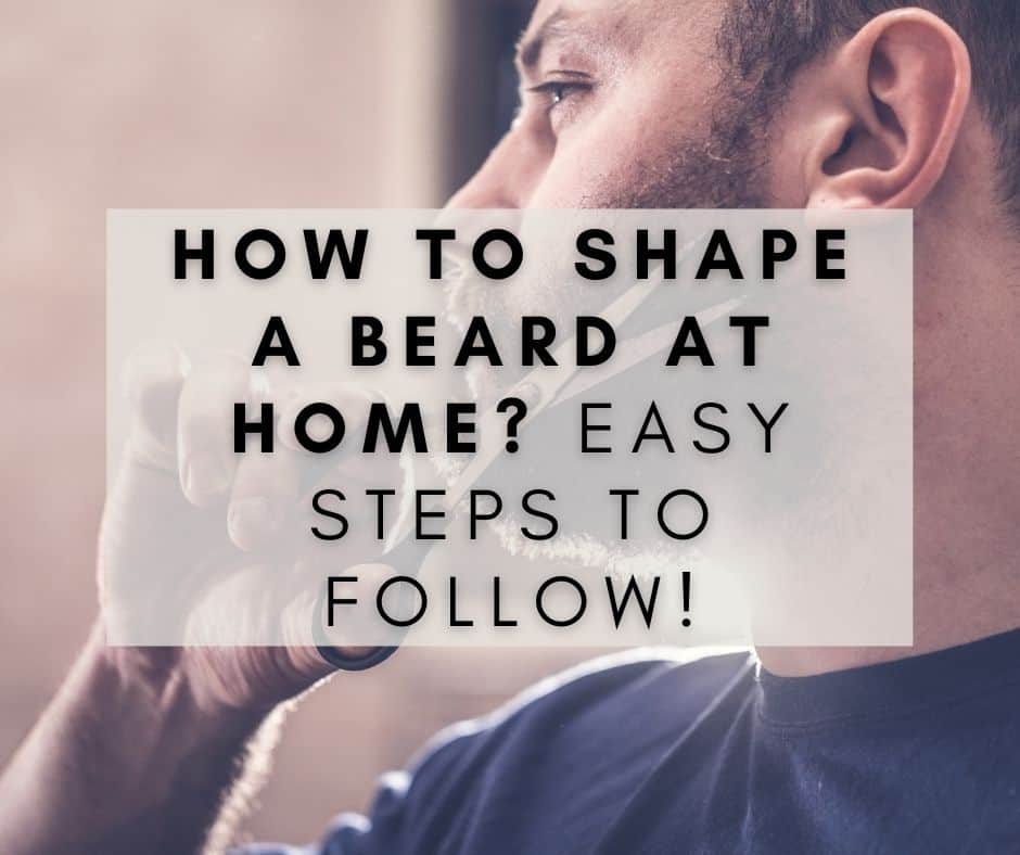 How To Shape A Beard At Home