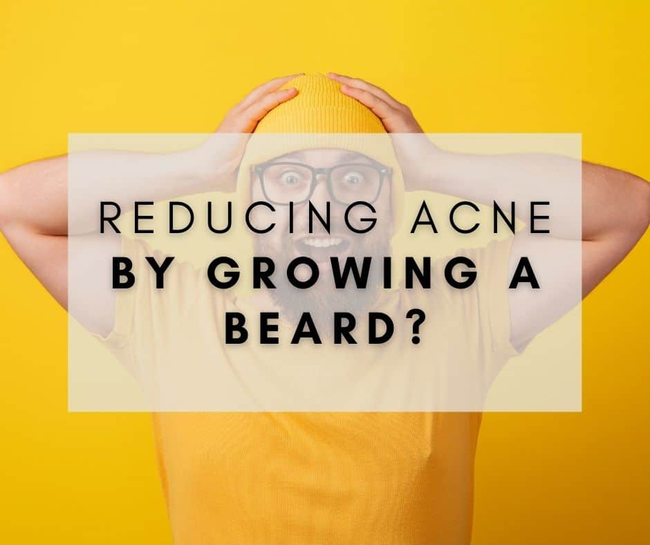 Reducing Acne by Growing a Beard Is a Myth and Here’s Why