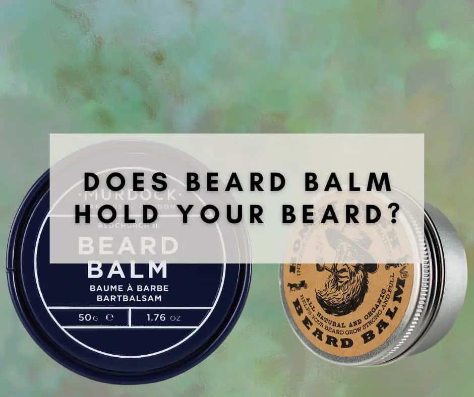 Does Beard Balm Hold Your Beard?